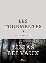 Lucas BELVAUX, Les tourmentés