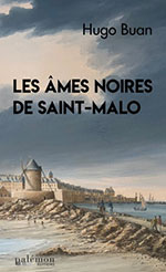 Hugo BUAN, Les âmes noires de Saint-Malo
