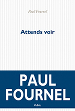 Paul  FOURNEL, Attends voir
