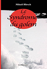 Mika&euml;l HIRSCH, Le syndrome du golem