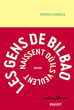Maria LARREA, Les gens de Bilbao naissent o&ugrave; ils  veulent