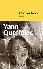 ann QUEFF&Eacute;LEC, D&rsquo;o&ugrave; vient l&rsquo;amour