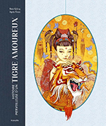 SHEN Qifeng & Agata KAWA, Histoire  merveilleuse d&rsquo;un tigre amoureux