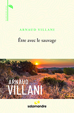 Arnaud VILLANI, Être avec le sauvage