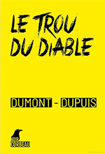 Patrick DUPUIS & Agnès DUMONT, Le trou du diable