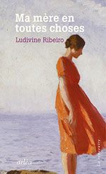 Ludivine RIBEIRO, Ma m&egrave;re en toutes choses