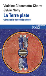 Violaine GIACOMOTTO-CHARRA & Sylvie NONY, La Terre plate
