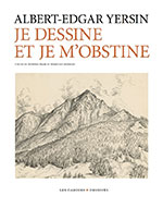  Albert-Edgar YERSIN, Je dessine et je m�obstine