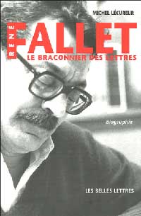 Michel Lécureur :
René Fallet, 
le braconnier des lettres.
Les belles lettres, 2005