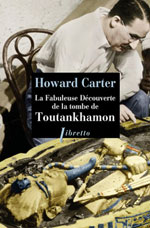 Howard  CARTER, La fabuleuse découverte de la tombe de Toutankhamon