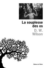 D. W. WILSON, La souplesse des os