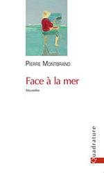 Pierre MONTBRAND, Face à la mer