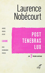 Laurence NOBÉCOURT, Post Tenebras Lux