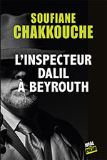 Soufiane  CHAKKOUCHE, L’Inspecteur Dalil à Beyrouth