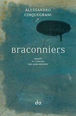 Alessandro  CINQUEGRANI, Braconniers